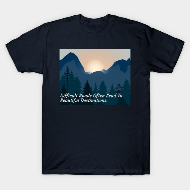 Beautiful Destinations - Inspirational Life Quote T-Shirt by ChrisWilson